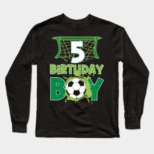 5th Birthday Boy Soccer Funny B-day Gift For Boys Kids Long Sleeve T-Shirt